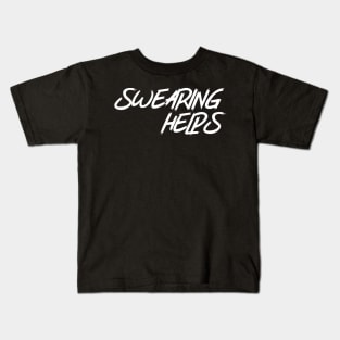 Swearing Helps. Kids T-Shirt